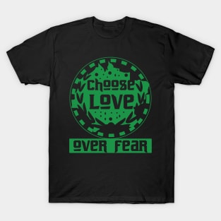 Choose Love Over Fear Motivation T-Shirt